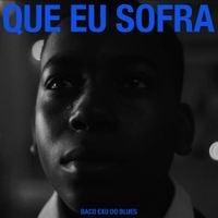 Baco Exu do Blues - Que Eu Sofra