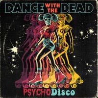 Dance With The Dead - Psycho Disco