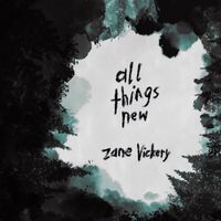 Zane Vickery - All Things New