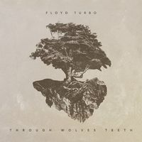 Floyd Turbo - Through Wolves Teeth
