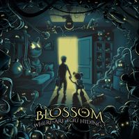 Blossom - Where Are You Hiding?