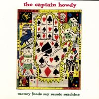 The Captain Howdy - Money Feeds My Music Machine