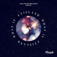FTISLAND - What If