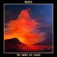 Mantis - The Amber Sun Saloon