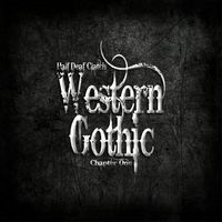 Half Deaf Clatch - Western Gothic (Chapter One)