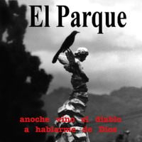El Parque - Anoche vino el diablo a hablarme de Dios