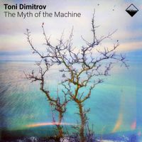 Toni Dimitrov - The Myth of the Machine