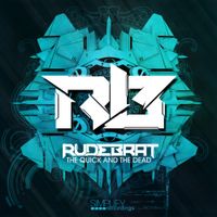 Rudebrat - The Quick And The Dead