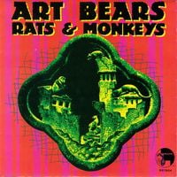 Art Bears - Rats & Monkeys / Collapse