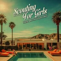 Scouting for Girls - These Are The Good Days