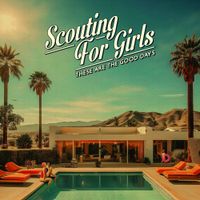 Scouting for Girls - These Are The Good Days