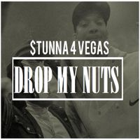 Stunna 4 Vegas - Drop My Nuts