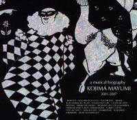 Mayumi Kojima - A Musical Biography 2001-2007