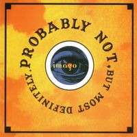 Imago - Probably Not, But Most Definitely