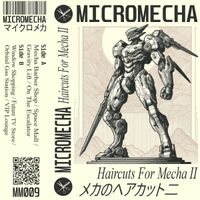 MICROMECHA - Haircuts For Mecha II