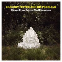 Gregory Pepper & His Problems - Escape From Crystal Skull Mountain