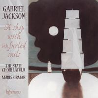 State Choir Latvija - Gabriel Jackson: A Ship with Unfurled Sails