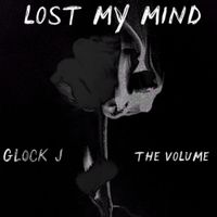 Glock J - LOST MY MIND