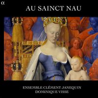 Ensemble Clément Janequin - Au Sainct Nau