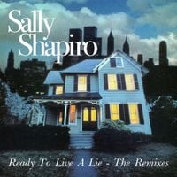 Sally Shapiro - Ready To Live A Lie (The Remixes)
