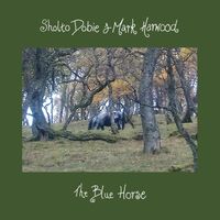 Sholto Dobie & Mark Harwood - The Blue Horse