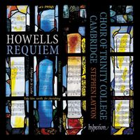 The Choir of Trinity College, Cambridge - Howells: Requiem
