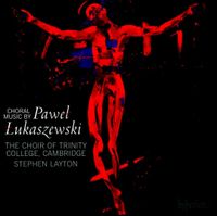 The Choir of Trinity College, Cambridge - Choral Music by Pavel Lukaszewski