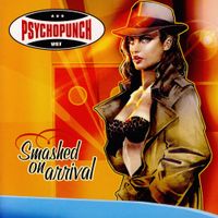 Psychopunch - Smashed On Arrival