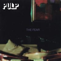 Pulp - The Fear