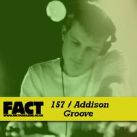 Addison Groove - FACT 157