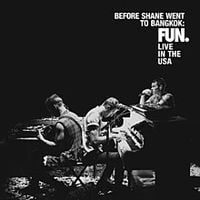 fun. - Before Shane Went To Bangkok: Live in the USA
