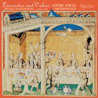 Gothic Voices - Lancaster and Valois: French & English Music, C1350-1420