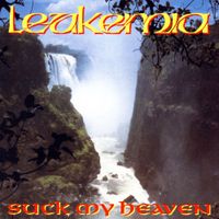 Leukemia - Suck My Heaven