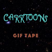 CARRTOONS - GifTape