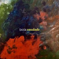 Bola - Saudade