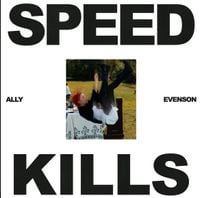 Ally Evenson - SPEED KILLS