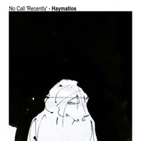 No Call 'Recently' - Haymatlos