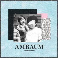 Travis Thompson - Ambaum
