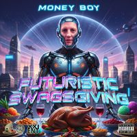 Money Boy - Futuristic Swagsgiving