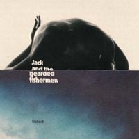 JACK AND THE BEARDED FISHERMEN - Naked