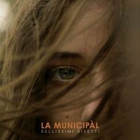 La Municip&agrave;l - Bellissimi Difetti