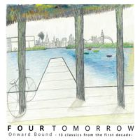 Four Tomorrow - Onward Bound ~13 classics from the first decade~