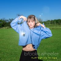Brooke Wheeler - everything i&rsquo;m not