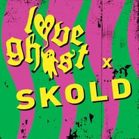 Love Ghost - Love Ghost X SKOLD