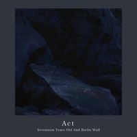 17歳とベルリンの壁 [Seventeen Years Old and Berlin Wall] - Act (Live at Shibuya O-nest)