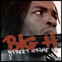 Big H - Street Crime UK