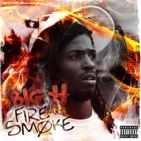 Big H - Fire & Smoke