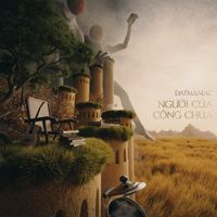 Datmaniac - NGƯỜI CỦA C&Ocirc;NG CH&Uacute;A