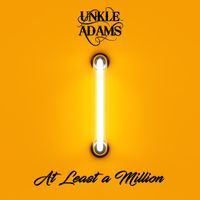 Unkle Adams - At Least a Million