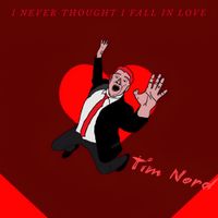 Tim Nord - I NEVER THOUGHT I'D FALL IN LOVE